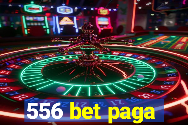 556 bet paga